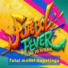 fatal model itapetinga